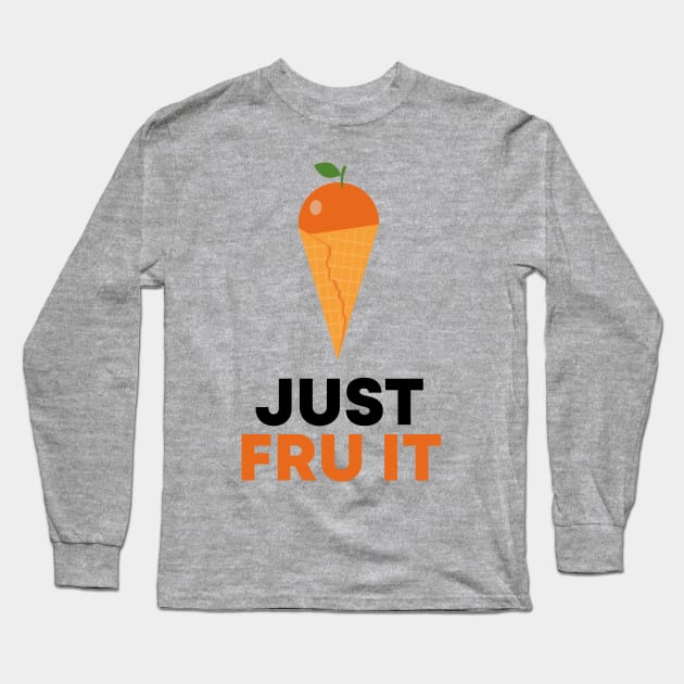 JUST FRU IT Long Sleeve T-Shirt by mryetee